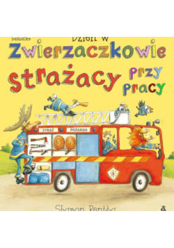 Dzień w Zwierzaczkowie Strażacy przy pracy