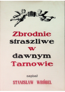 Zbrodnie straszliwe w dawnym tarnowie