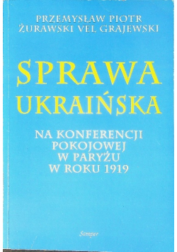 Sprawa ukraińska na konferencji pokojowej w Paryżu w roku 1919