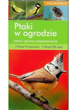 Przewodnik Ptaki w ogrodzie łatwe i pewne rozpoznawanie