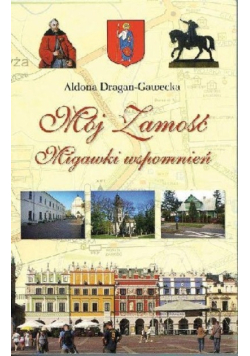 Mój Zamość Migawki wspomnień