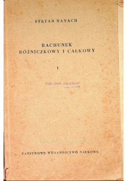 Rachunek różniczkowy i całkowy Tom I