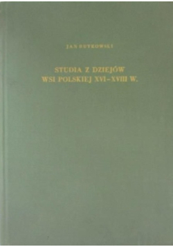 Studia z dziejów wsi polskiej XVI - XVIII w.