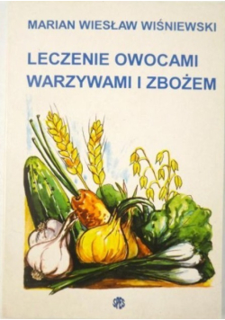 Leczenie owocami, warzywami i zbożem