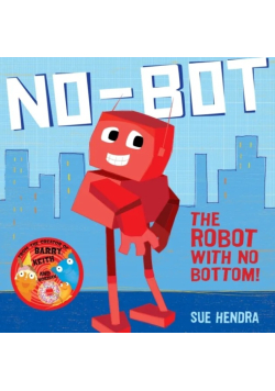 No Bot the Robot With No Bottom!