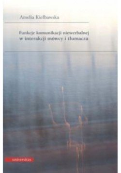 Funkcje komunikacji niewerbalnej w interakcji mówcy i tłumacza