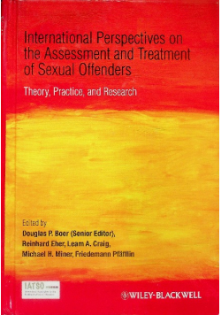 International Perspectives on the Assessment and Treatment of Sexual Offenders: Theory, Practice and Research