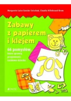 Zabawy z papierem i klejem 66 Pomysłów