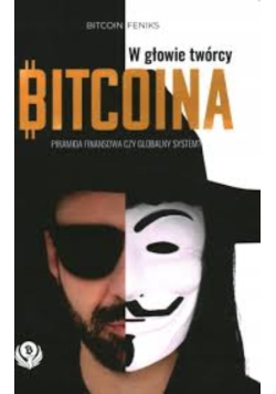 W głowie twórcy bitcoina