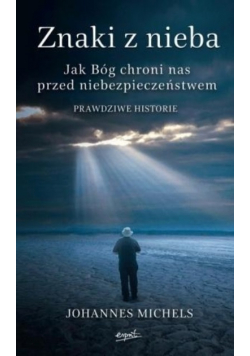 Znaki z nieba Jak Bóg chroni nas przed niebezpieczeństwem