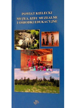 Powiat Kielecki Muzea Izby Muzealne i ośrodki edukacyjne