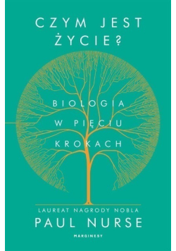 Czym jest życie  Biologia w pięciu krokach