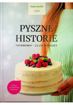 Pyszne historie Thermomix 25 lat w Polsce