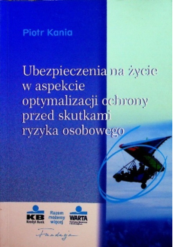 Ubezpieczenia na życie w aspekcie optymalizacji ochrony przed skutkami ryzyka osobowego