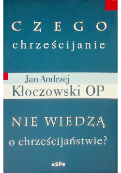 Czego chrześcijanie nie wiedzą o chrześcijaństwie