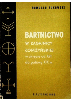 Bartnictwo w Zagajnicy Łomżyńskiej w okresie od XVI do połowy XIX w