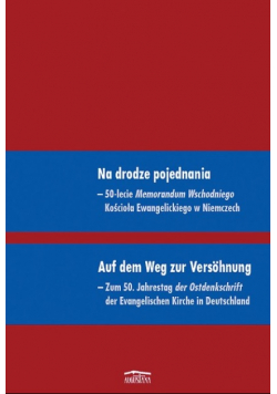 Na drodze pojednania. 50-lecie Memorandum Wschodniego Kościoła Ewangelickiego w Niemczech