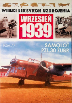 Wielki Leksykon Uzbrojenia Wrzesień 1939 Tom 77 Samolot PZL 30 Żubr