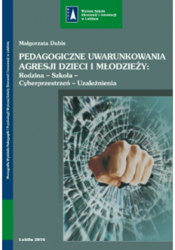 Pedagogiczne uwarunkowania agresji  dzieci i młodzieży
