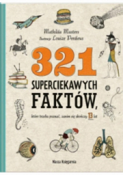 321 superciekawych faktów, które trzeba poznać, zanim się skończy 13 lat