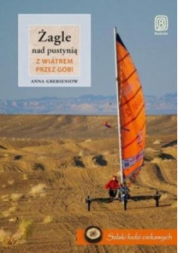 Żagle nad pustynią Z wiatrem przez Gobi