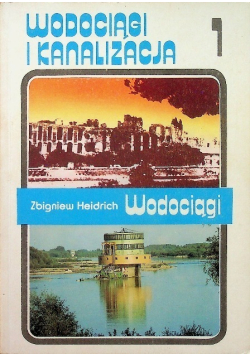Wodociągi i kanalizacja Tom 1 Wodociągi