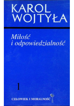 Człowiek i moralność Tom 1 Miłość i odpowiedzialność