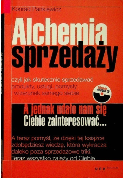 Alchemia sprzedaży czyli jak skutecznie sprzedawać produkty, usługi, pomysły i wizerunek samego siebie