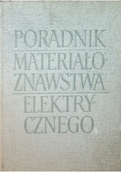 Poradnik materiałoznawstwa elektrycznego