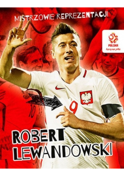 Mistrzowie reprezentacji Robert Lewandowski