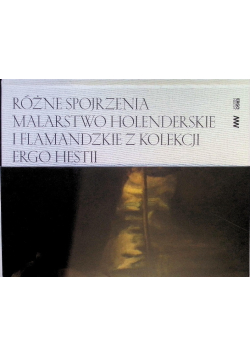 Różne spojrzenia na malarstwo holenderskie i flamandzkie z kolekcji Ergo Hestii