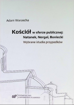 Kościół w sferze publicznej: natanek, nerga, boniecki