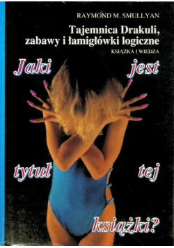 Jaki jest tytuł tej książki? Tajemnica Drakuli zabawy i łamigłówki logiczne