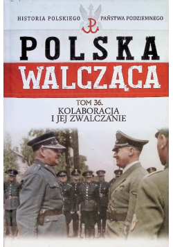 Polska walcząca Tom 36 Kolaboracja i jej zwalczanie