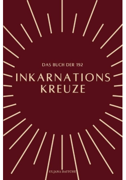 Das Buch der 192 Inkarnationskreuze: im Human Design