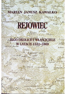 Rejowiec Jego okolice i właściciele w latach 1531 - 1869