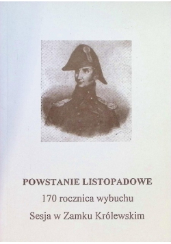 Powstanie Listopadowe 170 rocznica wybuchu Sesja w Zamku Królewskim