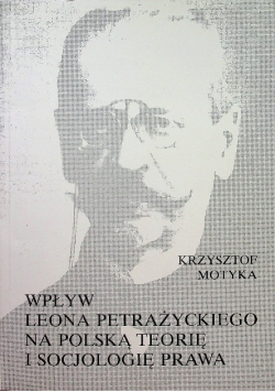 Wpływ Leona Petrażyckiego na polską teorię i socjologię prawa