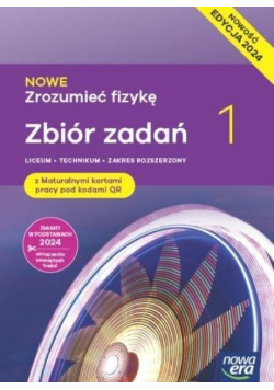 Nowe Zrozumieć fizykę Zbiór zadań Klasa 1 Zakres rozszerzony
