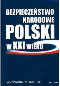 Bezpieczeństwo narodowe Polski w XXI w wyzwania i strategie