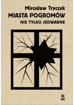 Miasta pogromów Nie tylko Jedwabne
