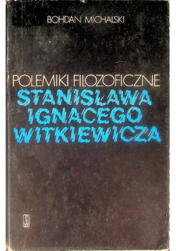 Polemiki filozoficzne Stanisława Ignacego Witkiewicza