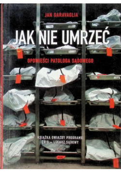 Jak nie umrzeć Opowieści patologa sądowego
