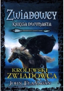 Zwiadowcy Księga Tom 12 Królewski zwiadowca