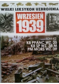 Wielki leksykon uzbrojenia wrzesień 1939 Tom 42 KB PP  ANC WZ 35 KB SP WZ 38 M  PM Mors WZ 39