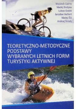 Teoretyczno-metodyczne podstawy wybranych letnich form turystyki aktywnej