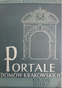 Portale domów krakowskich XVII i XVIII wieku
