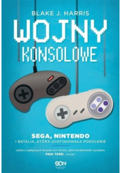 Wojny konsolowe SEGA Nintendo i batalia która zdefiniowała pokolenie