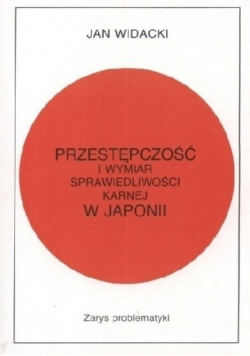 Przestępczość i wymiar sprawiedliwości karnej w Japonii. Zarys problematyki