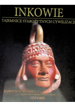 Inkowie Tajemnice Starożytnych cywilizacji Imperium w Andach Część 1